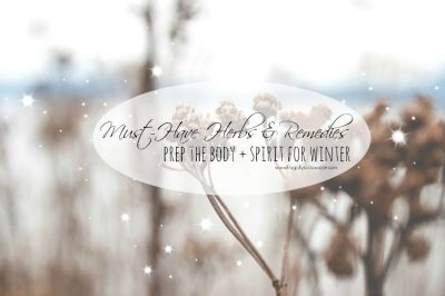 Must-Have Herbs & Remedies :: Prep Your Body + Spirit for Winter 1
