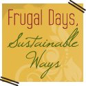 Frugal Days, Sustainable Ways #1